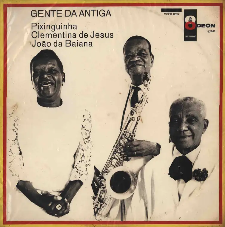 Divulgação Capa do LP Gente da Antiga, de 1968, com João da Baiana, Pixinguinha e Clementina de Jesus. Foto: Divulgação